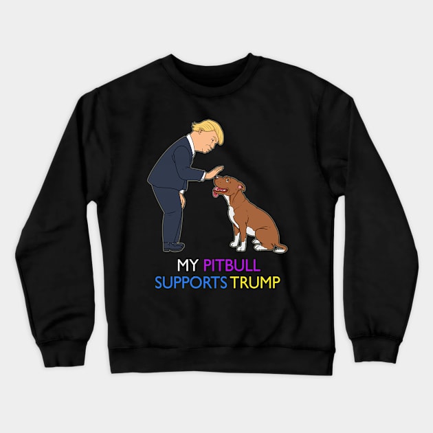 My Pitbull Supports Trump Gift Pit Bull Donald Pitbull Product Crewneck Sweatshirt by Linco